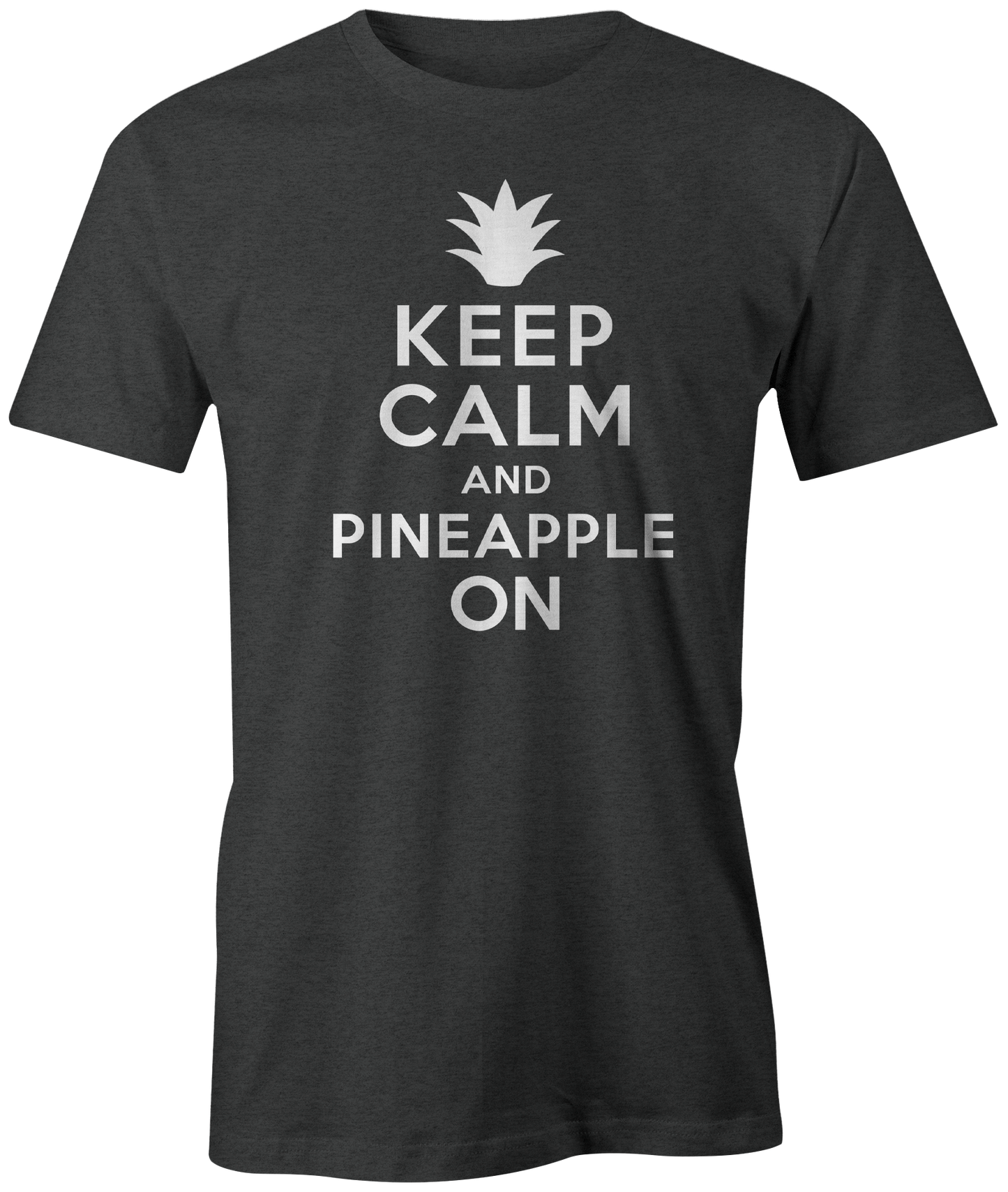 Keep Calm and Pineapple On T-Shirt