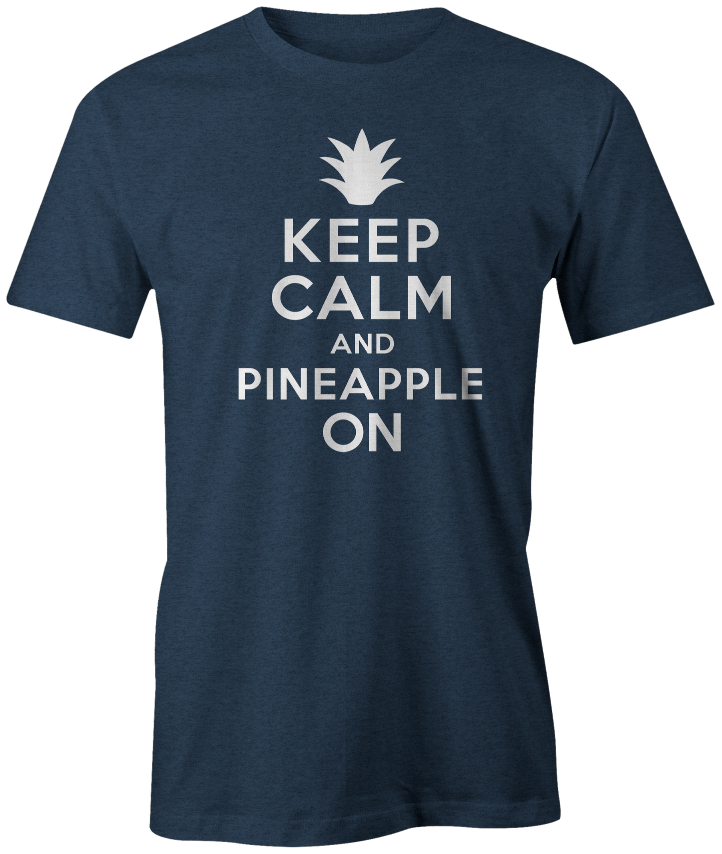 Keep Calm and Pineapple On T-Shirt