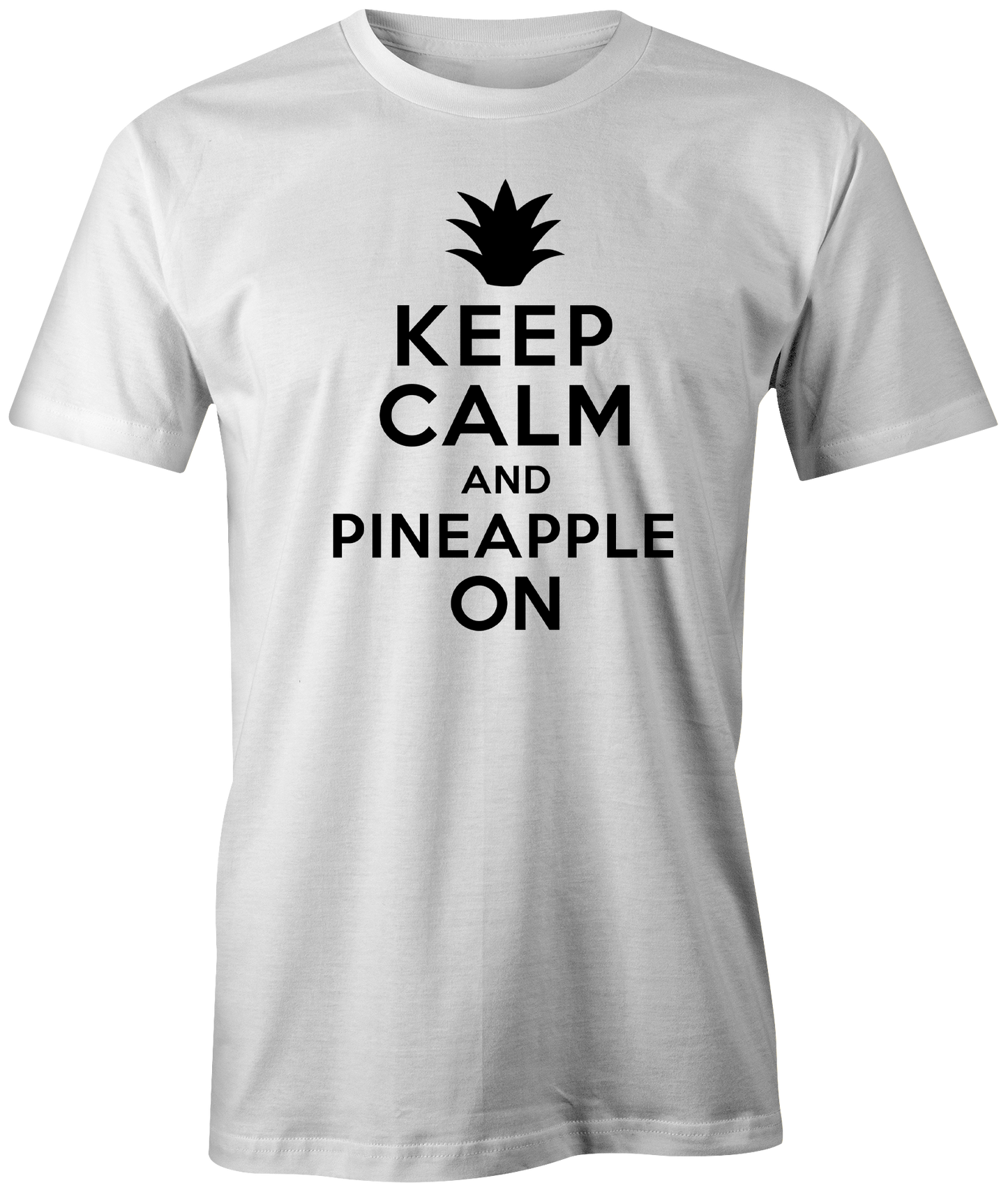 Keep Calm and Pineapple On T-Shirt